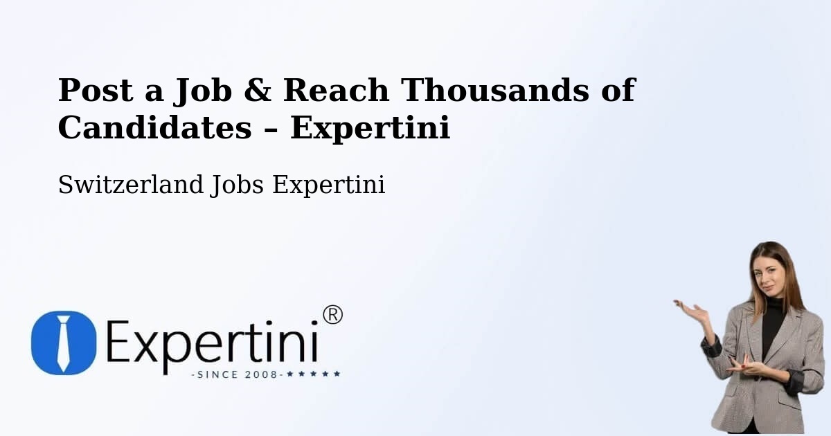 Post a Job in Aadorf – Hire the Right Talent - Aadorf, Switzerland Jobs Expertini